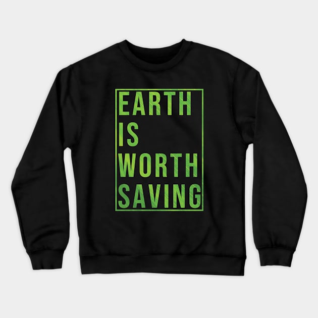Earth is worth saving (GREEN) Crewneck Sweatshirt by wondrous